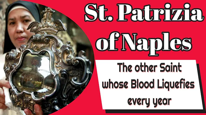St. Patrizia of Naples and Her Blood that Liquefies