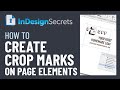 InDesign How-To: Create Crop Marks on Page Elements (Video Tutorial)