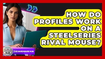 How Do Profiles Work On A SteelSeries Rival Mouse? - The Hardware Hub