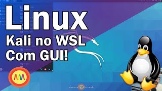 WSL 2 - Kali Linux no Windows com interface (GUI) | Instalando o Win-Kex | Completo
