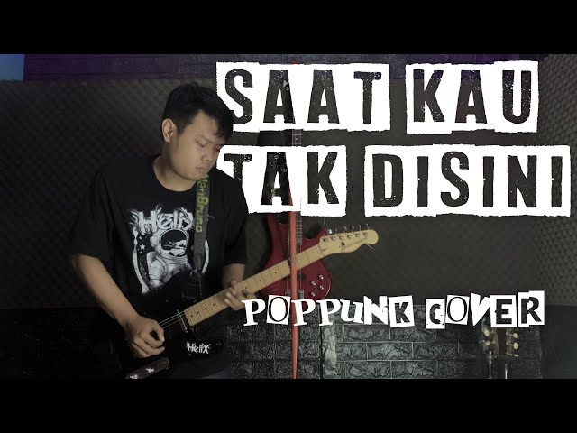 SAAT KAU TAK DISINI ( Poppunk cover ) class=