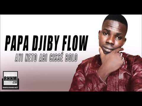 PAPA DJIBY FLOW - AYI NETO ABI CISSÉ BOLO (2019)