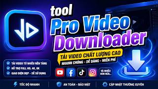 Tool Pro Video Downloader – Tải Video YouTube, TikTok, Facebook Cực Nhanh Tool Pro Video Downloader – Tải Video YouTube, TikTok, Facebook Cực Nhanh