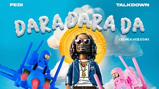 Talkdown Ft Fedi - Dara Dara Da (Official Remix)