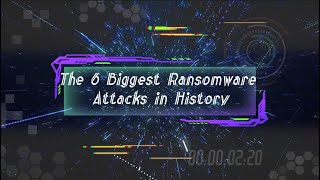 Biggest Ransomware Attacks in History