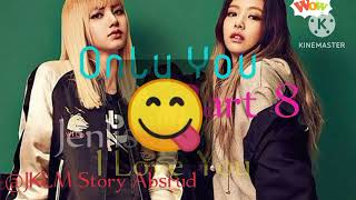 JENLISA FF 'Only You' Part 8 by JKLM Story Absurd 1,995 views 2 months ago 9 minutes