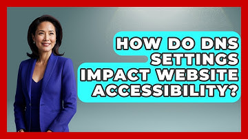 How Do DNS Settings Impact Website Accessibility? - Domain And Hosting Gurus
