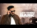 Let them bark  jagjot bains  mohit kashyap  jugraj saggu  latest punjabi song 2022