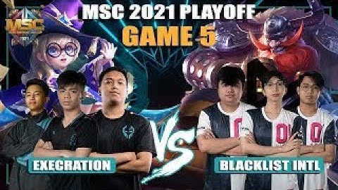 BLACKLIST INT. VS EXECRATION (GAME 5) | MSC 2021 GRAND FINALS DAY 3