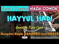 HAYYUL HADI - Versi Qasidah Dangdut KARAOKE rasa ORKES ADEM || Nada Cowok