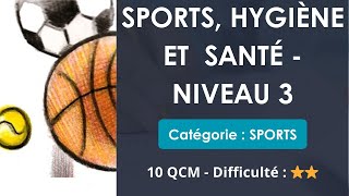 Sports, hygiène et  santé - NIVEAU 3 - 10 QCM - Difficulté : ⭐⭐