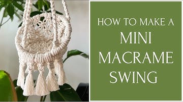 How To Make A Mini Macrame Swing | Macrame Tutorial
