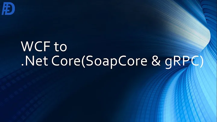 WCF to .Net Core(SoapCore & gRPC)