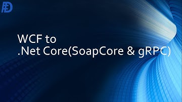 WCF to .Net Core(SoapCore & gRPC)