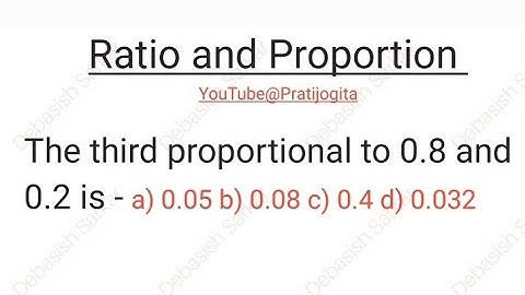Ratio and Proportion Math | The third proportional to 0.8 and 0.2 | competitive | Debasish Sarkar