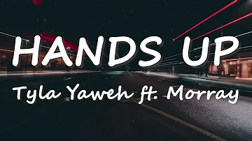 Tyla Yaweh - Hands Up ft. Morray (Lyrics)