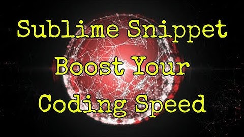 Sublime Snippet | Boost Your Coding Speed