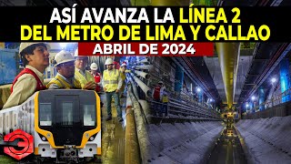 Así Avanza la Linea 2 del Metro de Lima y Callao Hasta Abril de 2024