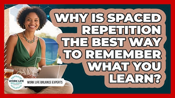 Why Is Spaced Repetition The Best Way To Remember What You Learn? - Work Life Balance Experts