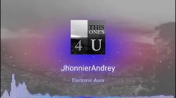 JhonnierAndrey - Electronic Aura (Official Audio)