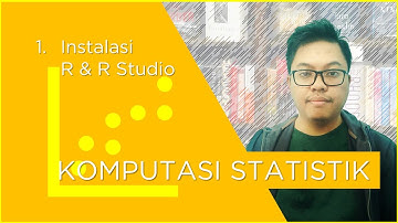 Komputasi Statistik #1 Instalasi R dan R Studio