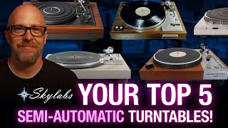 YOUR Top 5 Semi Automatic Turntables  Picked By You!