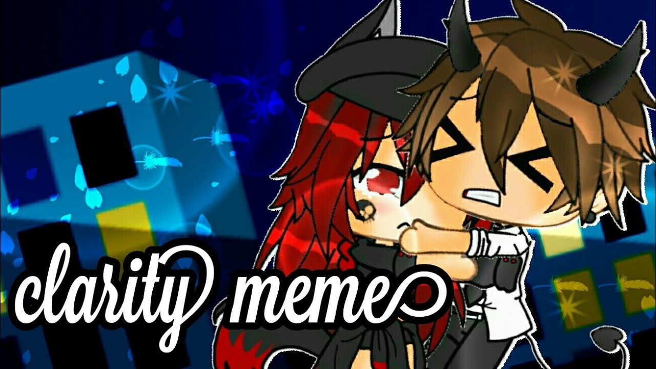 Clarity meme |Gacha Life | Ft.Midnight Star
