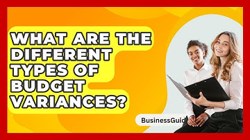 What Are The Different Types Of Budget Variances? - BusinessGuide360.com