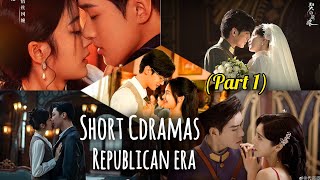 Short Cdramas in Republican Era •Part 1•