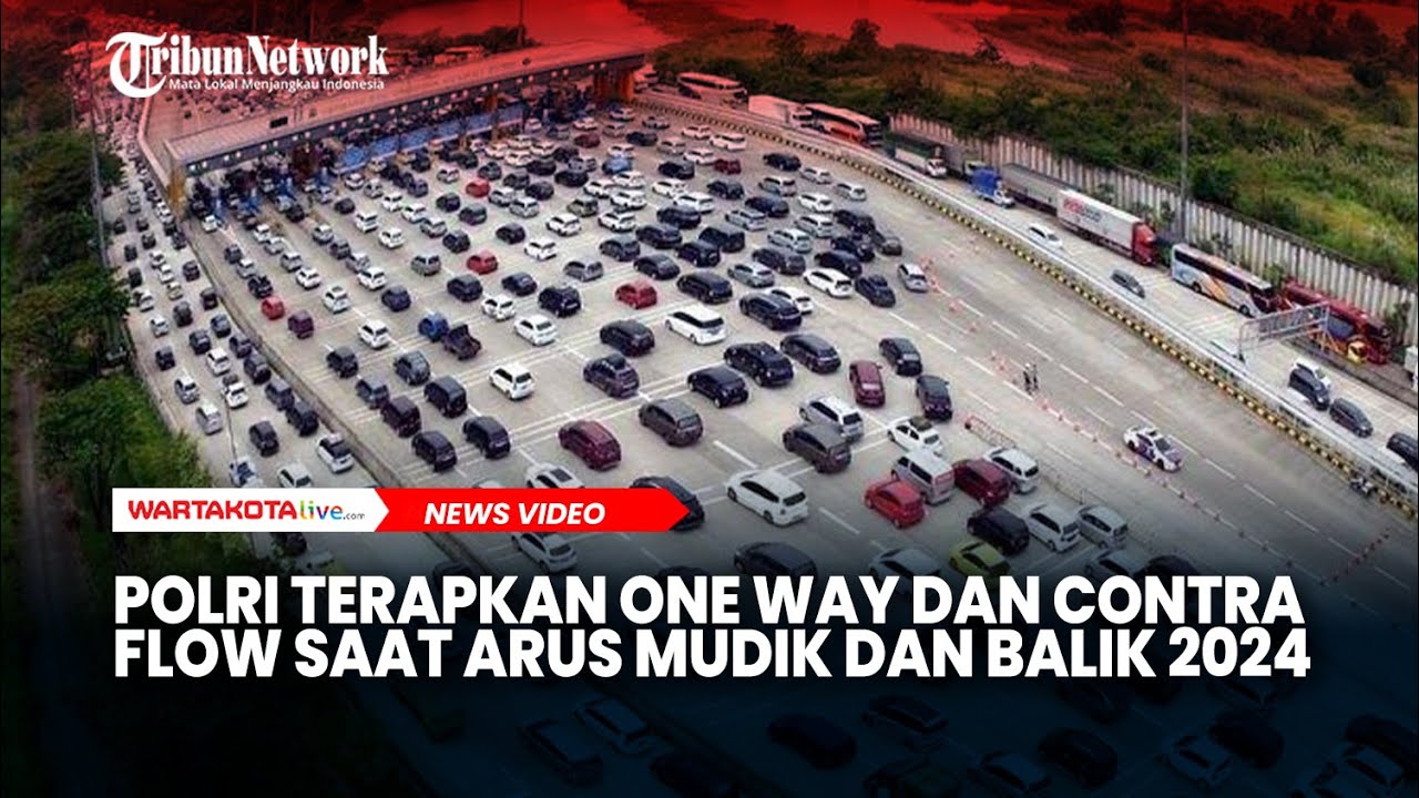 Polri Terapkan One Way dan Contra Flow Saat Arus Mudik dan Balik 2024 ...