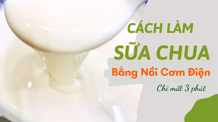 Hướng dẫn cách làm sữa chua dẻo ngon