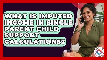 What Is Imputed Income In Single Parent Child Support Calculations? - Single Parent Support Hub