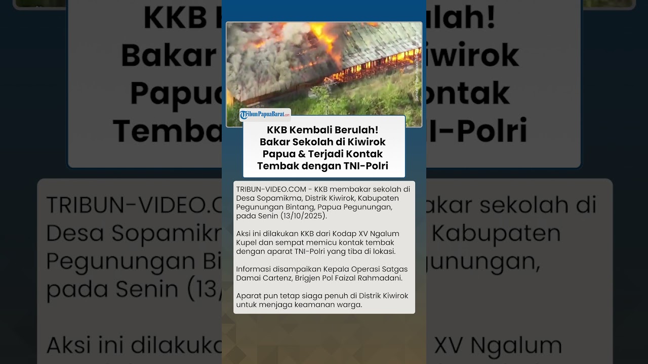 Situasi Papua Memanas, KKB Bakar Sekolah di Kiwirok Papua & Terjadi Kontak Tembak dengan TNI-Polri