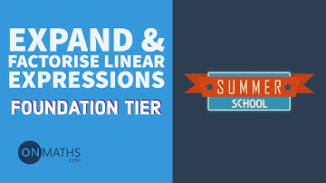Expand And Factorise Linear Expressions - Exam Walkthrough - GCSE Maths - Summer School - Onmaths
