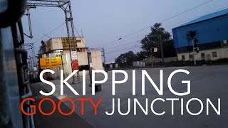 Skipping Gooty Junction [Indian Railways]