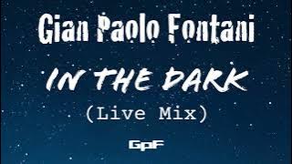 Gian Paolo Fontani - In The Dark (Live Mix)