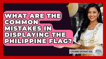 What Are The Common Mistakes In Displaying The Philippine Flag? - Exploring Southeast Asia