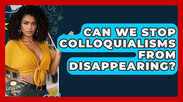 Can We Stop Colloquialisms From Disappearing? - Lexicon Lounge