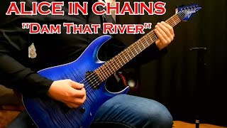 ALICE IN CHAINS - Dam That River [guitar cover]