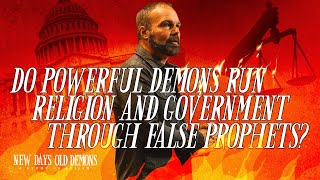 Do Powerful Demons Run Religion and Government Through False Prophets?