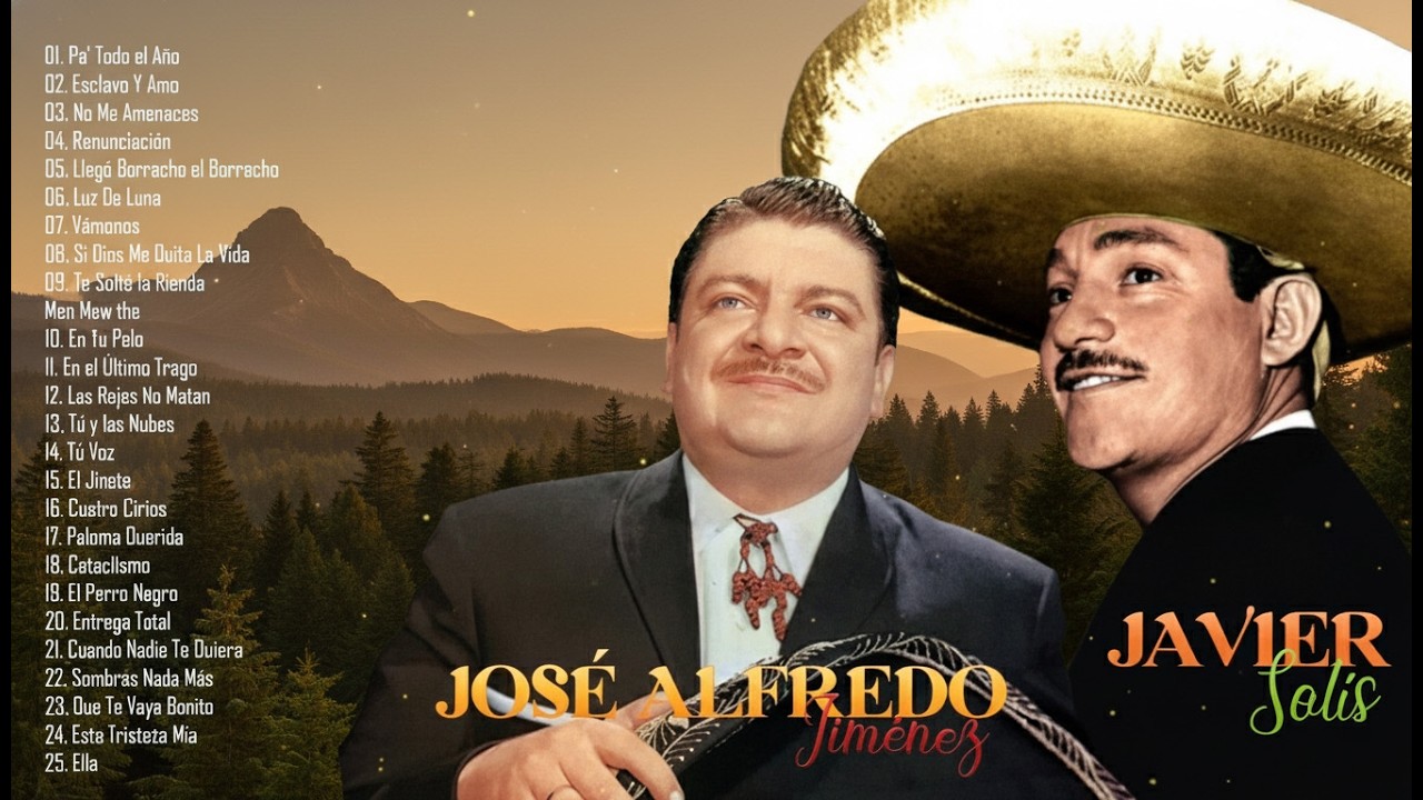 JOSÉ ALFREDO JIMÉNEZ Y JAVIER SOLÍS - SUS MEJORES RANCHERAS - 30 GRANDES RANCHERAS INOLVIDABLES