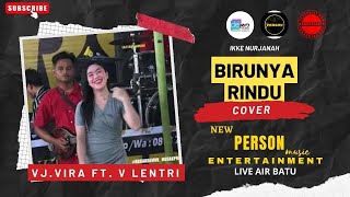 Birunya Rindu  Vj Vira Ft Vj Lentri  Om New Person  Entertainment  Air Batu