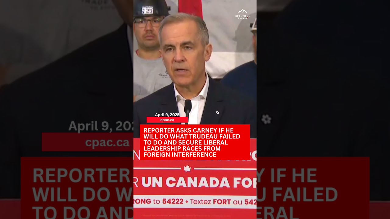 Carney Asked If He Will Secure Liberal Party From Foreign Interference