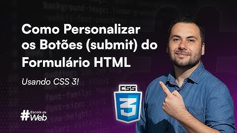 Como Personalizar os Botões(submit)  do Formulário HTML - Usando CSS 3!
