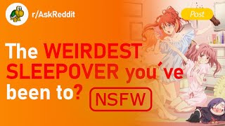 The WEIRDEST SLEEPOVER you´ve been to? NSFW | r/AskReddit