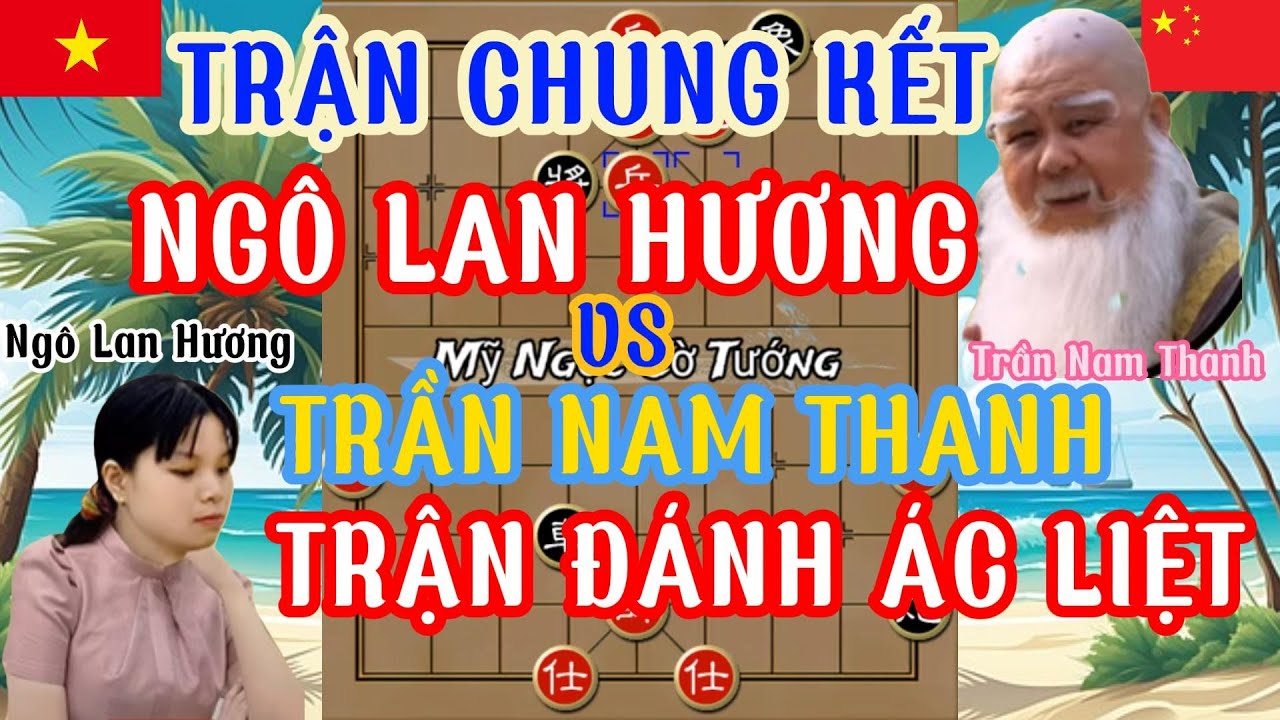 Ngô Lan Hương chơi trận chung kết với đại sư Trần Nam Thanh mới khai cuộc hương để mất xe ...