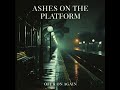 Ashes on the Platform | Dark Acoustic Rock Ballad | Off &amp; On Again
