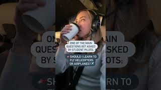 Should you learn to fly helicopters or airplanes #pilotkaity