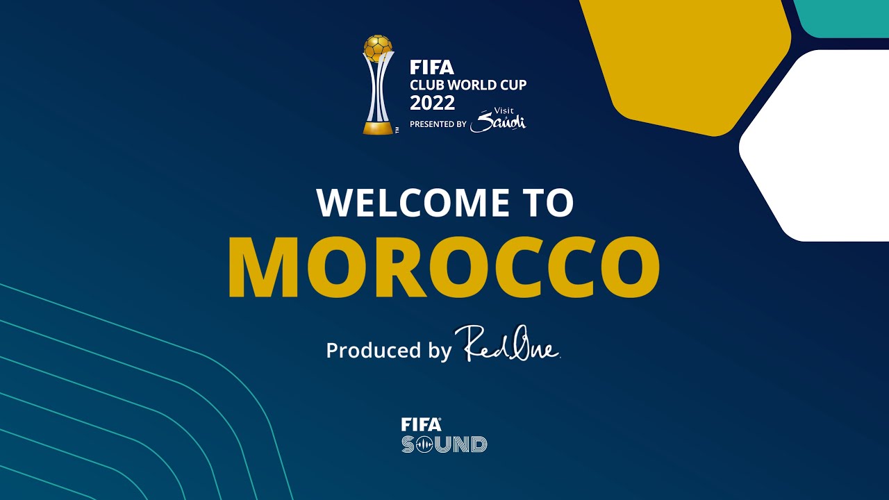 Welcome to Morocco – Official Song of the FIFA Club World Cup 2022™ -  YouTube