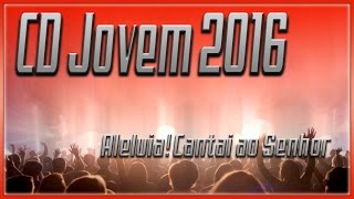 Video thumbnail of "CD JOVEM 2016 | Aleluia! Cantai ao Senhor | HD 1080P 30 Fps"